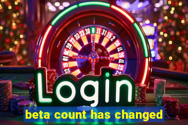 beta count has changed